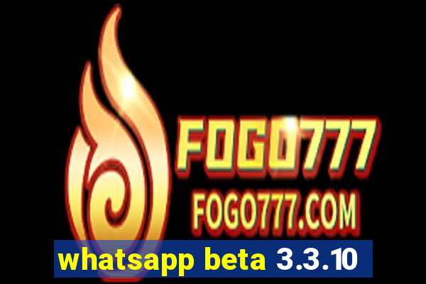 whatsapp beta 3.3.10